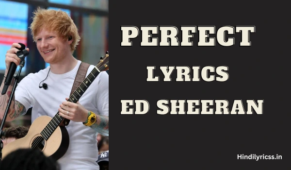Perfect Lyrics – Ed Sheeran